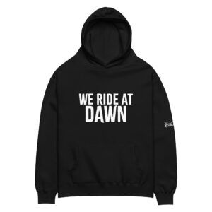 We Ride at Dawn (unisex oversized hoodie)
